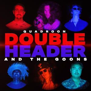 收聽Quadroon的Double Header (Explicit)歌詞歌曲