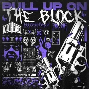 ดาวน์โหลดและฟังเพลง PULL UP ON THE BLOCK พร้อมเนื้อเพลงจาก Go Hard