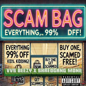 VVS Beezy的專輯Scam Bag (feat. ShredGang Mone) [Explicit]