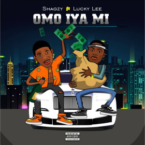 Listen to Omo Iya Mi (Explicit) song with lyrics from Shagzy