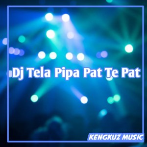 ดาวน์โหลดและฟังเพลง Dj Tela Pipa Pat Te Pat พร้อมเนื้อเพลงจาก KENGKUZ MUSIC