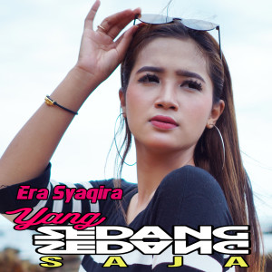 Dengarkan lagu Yang Sedang Sedang Saja nyanyian Era Syaqira dengan lirik