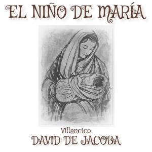 收聽David de Jacoba的El Niño De María (feat. pepe del morao)歌詞歌曲