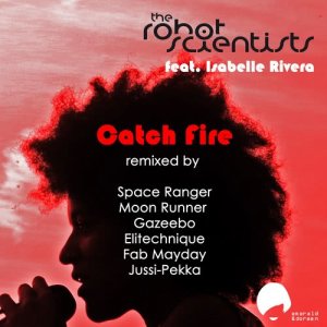 ดาวน์โหลดและฟังเพลง Catch Fire (Space Ranger Remix) พร้อมเนื้อเพลงจาก The Robot Scientists