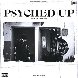 Listen to Psyched Up (Explicit) song with lyrics from Flowbo