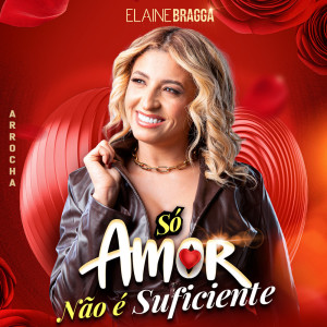 ดาวน์โหลดและฟังเพลง Só o Amor Não é Suficiente (Arrocha) พร้อมเนื้อเพลงจาก Elaine Bragga