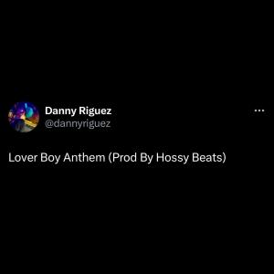 Danny Riguez的專輯Lover Boy Anthem (Explicit)