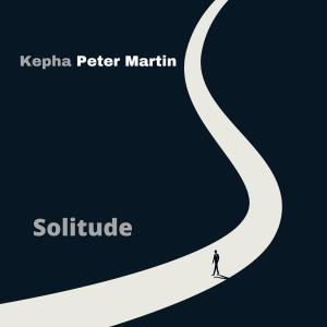 Kepha Peter Martin的專輯Solitude