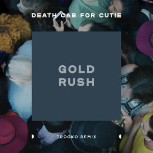 ดาวน์โหลดและฟังเพลง Gold Rush (feat. Trooko) (Trooko Remix) พร้อมเนื้อเพลงจาก Death Cab For Cutie