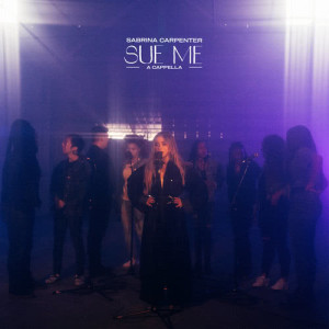ดาวน์โหลดและฟังเพลง Sue Me (A Cappella) พร้อมเนื้อเพลงจาก Sabrina Carpenter