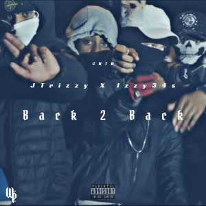 Dengarkan lagu Back 2 Back (Explicit) nyanyian JTrizzy dengan lirik