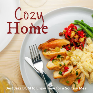 Relax α Wave的專輯Cozy Home: Best Jazz BGM to Enjoy Time for a Solitary Meal