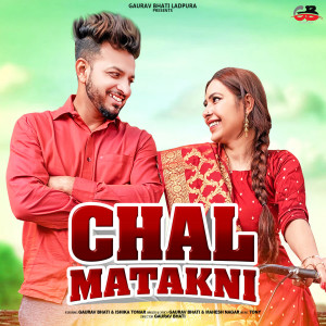 ดาวน์โหลดและฟังเพลง Chal Matakni พร้อมเนื้อเพลงจาก Gaurav Bhati