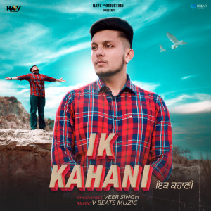 Listen to Ik Kahani song with lyrics from Veer Singh