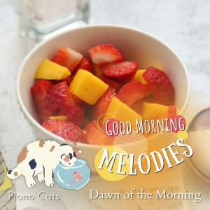 Piano Cats的專輯Good Morning Melodies - Dawn of the Morning