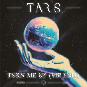 收聽Tars的Turn Me Up (VIP EDIT)歌詞歌曲