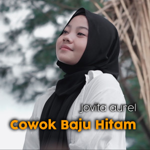 收聽Jovita Aurel的Cowok Baju Hitam歌詞歌曲