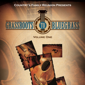 Country's Family Reunion的專輯Grassroots To Bluegrass (Live / Vol. 1)
