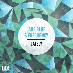 ดาวน์โหลดและฟังเพลง Lately (Vox Mix) พร้อมเนื้อเพลงจาก Jade Blue