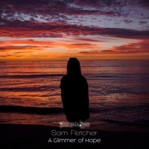 Dengarkan A Glimmer of Hope (Radio Edit) lagu dari Sam Fletcher dengan lirik