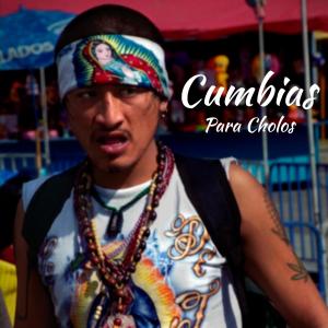 Cumbias Viejitas的專輯Cumbias Para Cholos