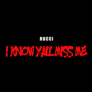 Rucci的專輯I Know Y'all Miss Me (Explicit)