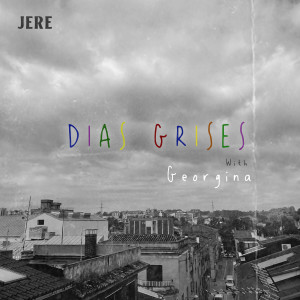 Dengarkan lagu Días Grises nyanyian Jere dengan lirik