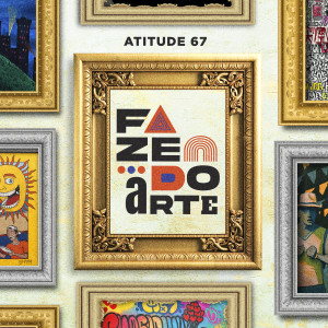 Atitude 67的專輯Fazendo Arte (Ao Vivo / Vol. 1)