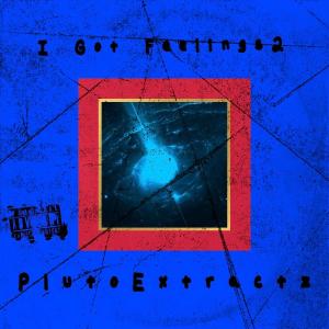 PlutoExtracts的專輯I Got Feelings 2