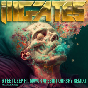 Mayor Apeshit的專輯6 Feet Deep (Hirshy Remix)