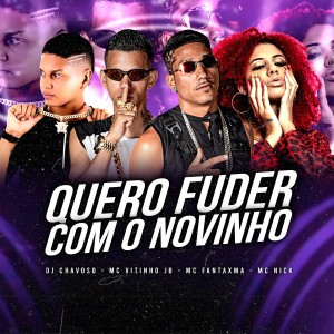 MC Fantaxma的專輯Quero Fuder Com o Novinho (Explicit)