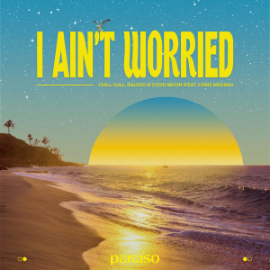 Chill Gull的專輯I Ain't Worried (feat. Chris Medina)