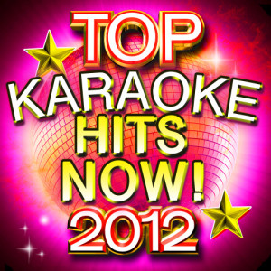 Future Hit Makers的專輯Top Karaoke Hits Now! 2012