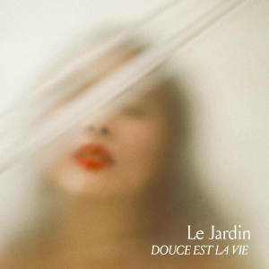 Listen to Douce Est La Vie song with lyrics from Le Jardin