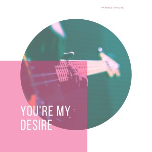 Various的专辑You're My Desire