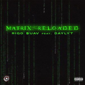 Listen to Matrix Reloaded (Explicit) song with lyrics from Riqo $uav