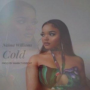 ดาวน์โหลดและฟังเพลง Cold พร้อมเนื้อเพลงจาก Najma Williams