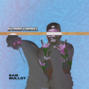 Listen to Something song with lyrics from BULLOT