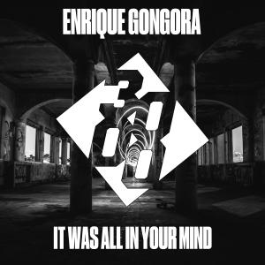 Dengarkan It Was All In Your Mind lagu dari Enrique Gongora dengan lirik