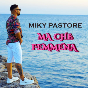 Listen to Ma che femmena song with lyrics from Miky Pastore