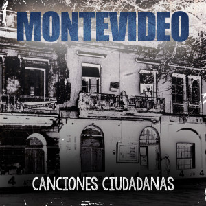 Varios Artistas的專輯Montevideo - Canciones Ciudadanas