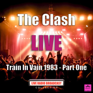 Train In Vain 1983 - Part One (Live) dari The Clash