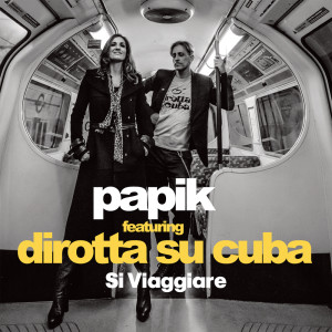 Dengarkan Si Viaggiare (featuring Dirotta Su Cuba) lagu dari Papik dengan lirik