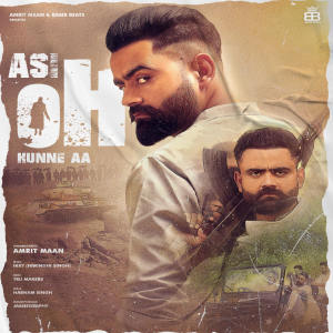 Listen to Asi Oh Hunne Aa song with lyrics from Amrit Maan