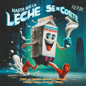 Itako La Trampa的專輯Hasta Que La Leche Se Me Corte (Remix)