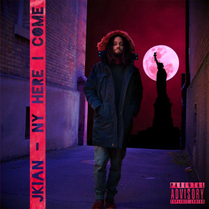 收听JKian的NY Here I Come (Explicit)歌词歌曲