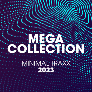 Mega Collection Minimal Traxx 2023 dari Various Artists