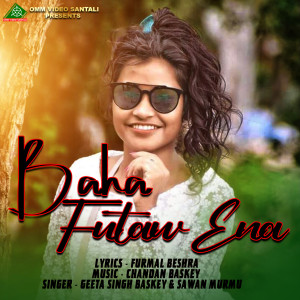 Listen to BAHA FUTAW ENA song with lyrics from Geeta Singh Baskey