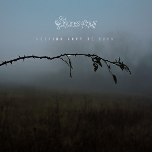 Dengarkan lagu Nothing Left to Burn nyanyian Shores Of Null dengan lirik