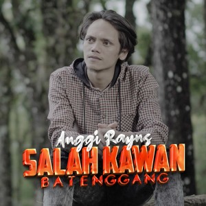 ดาวน์โหลดและฟังเพลง Salah Kawan Batenggang พร้อมเนื้อเพลงจาก Anggi Rayns